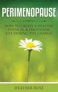 Download Perimenopause: How to Create A Healthy Physical & Emotional Life During the Change pdf, epub, ebook