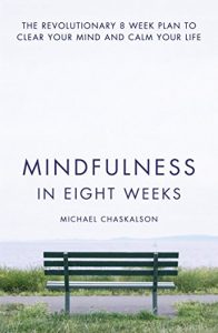 Download Mindfulness in Eight Weeks: The revolutionary 8 week plan to clear your mind and calm your life pdf, epub, ebook