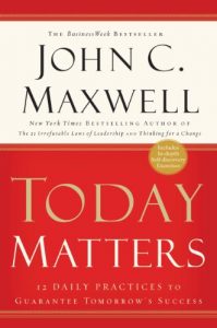 Download Today Matters: 12 Daily Practices to Guarantee Tomorrow’s Success (Maxwell, John C.) pdf, epub, ebook
