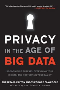 Download Privacy in the Age of Big Data: Recognizing Threats, Defending Your Rights, and Protecting Your Family pdf, epub, ebook