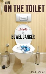 Download A Life on the Toilet: Memoirs of a Bowel Cancer Survivor (true cancer stories & support books) pdf, epub, ebook