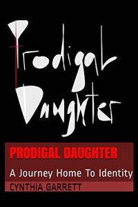Download PRODIGAL DAUGHTER: A Journey Home To Identity pdf, epub, ebook
