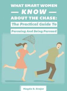 Download What Smart Women Know About The Chase: The Practical Guide To Pursuing And Being Pursued pdf, epub, ebook
