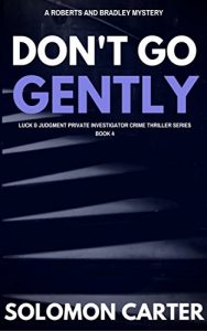 Download Don’t Go Gently: Luck and Judgment Private Investigator Crime Thriller Series Book 4 pdf, epub, ebook