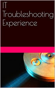 Download IT Troubleshooting Experience pdf, epub, ebook