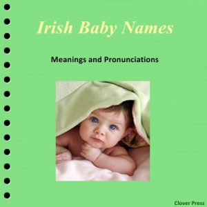 Download Irish Baby Names: Meanings and Pronunciations pdf, epub, ebook