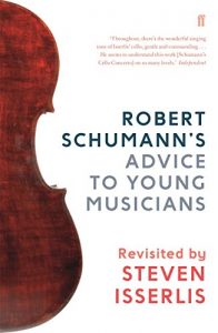 Download Robert Schumann’s Advice to Young Musicians: Revisited by Steven Isserlis pdf, epub, ebook