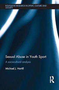 Download Sexual Abuse in Youth Sport: A sociocultural analysis (Routledge Research in Sport, Culture and Society) pdf, epub, ebook