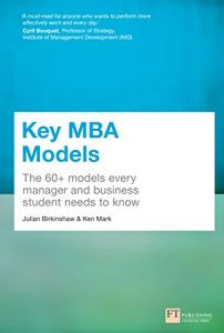 Download Key MBA Models: The 60+ Models Every Manager and Business Student Needs to Know pdf, epub, ebook