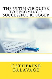 Download The Ultimate Guide To Becoming a Successful Blogger pdf, epub, ebook