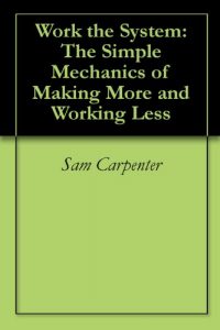 Download Work the System: The Simple Mechanics of Making More and Working Less pdf, epub, ebook