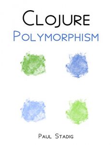 Download Clojure Polymorphism pdf, epub, ebook