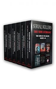 Download Serial Killers: True Crime Anthology: True Crime By Evil Killers Volume 5-10 (True Crime Collection) pdf, epub, ebook