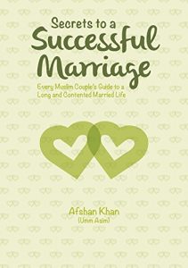 Download Secrets to a Successful Marriage: Every Muslim Couple’s Guide to a Long and Contented Married Life pdf, epub, ebook