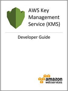 Download AWS Key Management Service (KMS) Developer Guide pdf, epub, ebook