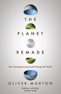 Download The Planet Remade: The Challenge of Imagining Deliberate Climate Change pdf, epub, ebook