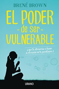 Download El poder de ser vulnerable (Crecimiento personal) (Spanish Edition) pdf, epub, ebook