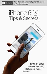 Download iPhone 6s Tips & Secrets: For iPhone 6s and iPhone 6s Plus pdf, epub, ebook