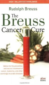 Download The Breuss Cancer Cure: Advice for the Prevention and Natural Treatment of Cancer, Leukemia and Other Seemingly Incurable Diseases pdf, epub, ebook