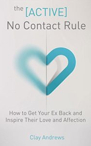 Download The Active No Contact Rule: How to Get Your Ex Back and Inspire Their Love and Affection pdf, epub, ebook