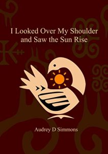 Download I looked over my shoulder and saw the sun rise: revised edition pdf, epub, ebook