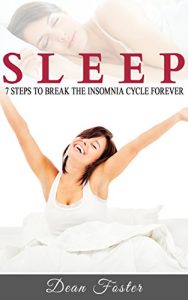 Download Sleep: 7 Steps To Break The Insomnia Cycle Forever pdf, epub, ebook