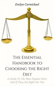 Download The Essential Handbook to Choosing the Right Diet : A Guide To The Most Popular Diets And If They Are Right For You pdf, epub, ebook