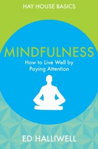 Download Mindfulness: How to Live Well by Paying Attention (Hay House Basics) pdf, epub, ebook