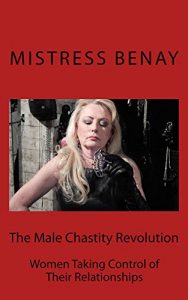 Download The Male Chastity Revolution: Women Taking Control of Their Relationships pdf, epub, ebook