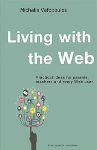 Download Living with the Web: Practical ideas for parents, teachers and every Web user pdf, epub, ebook