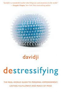 Download destressifying: The Real-World Guide to Personal Empowerment, Lasting Fulfillment, and Peace of Mind pdf, epub, ebook