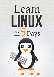 Download Linux: Learn Linux in 5 Days and Level Up Your Career pdf, epub, ebook