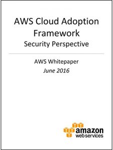 Download AWS Cloud Adoption Framework – Security Perspective (AWS Whitepaper) pdf, epub, ebook