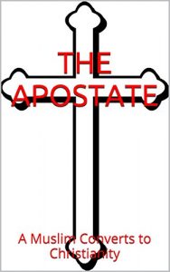 Download The Apostate: A Muslim Converts to Christianity pdf, epub, ebook