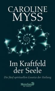 Download Im Kraftfeld der Seele: Die fünf spirituellen Gesetze der Heilung (German Edition) pdf, epub, ebook