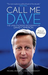 Download Call Me Dave: The Unauthorised Biography of David Cameron pdf, epub, ebook