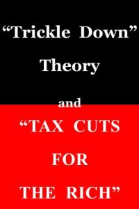 Download “Trickle Down Theory” and “Tax Cuts for the Rich” pdf, epub, ebook