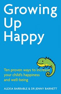 Download Growing Up Happy: Ten proven ways to increase your child’s happiness and well-being pdf, epub, ebook