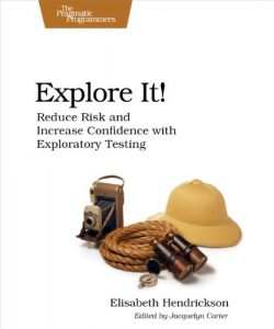 Download Explore It!: Reduce Risk and Increase Confidence with Exploratory Testing pdf, epub, ebook