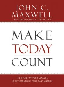 Download Make Today Count: The Secret of Your Success Is Determined by Your Daily Agenda pdf, epub, ebook