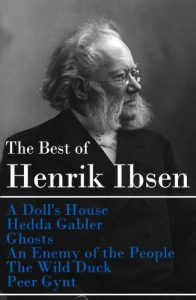 Download The Best of Henrik Ibsen: A Doll’s House + Hedda Gabler + Ghosts + An Enemy of the People + The Wild Duck + Peer Gynt (Illustrated) pdf, epub, ebook