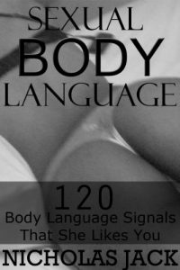 Download Sexual Body Language: 120 Body Language Signals That She Likes You pdf, epub, ebook
