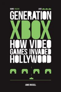 Download Generation Xbox: How Videogames Invaded Hollywood pdf, epub, ebook