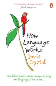 Download How Language Works: How Babies Babble, Words Change Meaning and Languages Live or Die pdf, epub, ebook