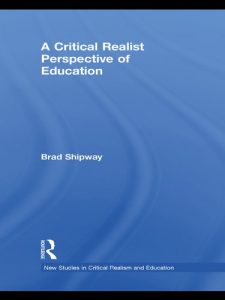 Download A Critical Realist Perspective of Education (New Studies in Critical Realism and Education (Routledge Critical Realism)) pdf, epub, ebook