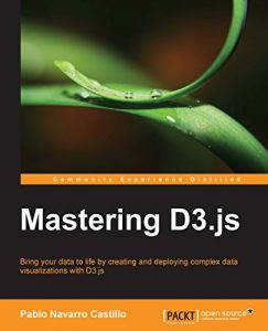 Download Mastering D3.js – Data Visualization for JavaScript Developers pdf, epub, ebook