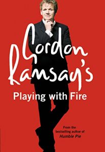 Download Gordon Ramsay’s Playing with Fire: Raw, Rare to Well Done pdf, epub, ebook