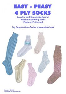 Download Easy Peasy 4 Ply Socks: A Knitting Machine Pattern Book for 4 Ply Adult Socks for all Standard Gauge and Passap Machines pdf, epub, ebook