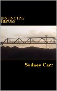 Download Instinctive Heroes: Come The Moment, Heroes Step Forward (Heroes? Book 2) pdf, epub, ebook