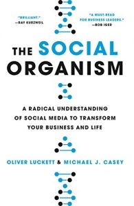 Download The Social Organism: A Radical Understanding of Social Media to Transform Your Business and Life pdf, epub, ebook